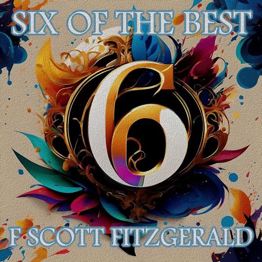 F Scott Fitzgerald - Six of the Best