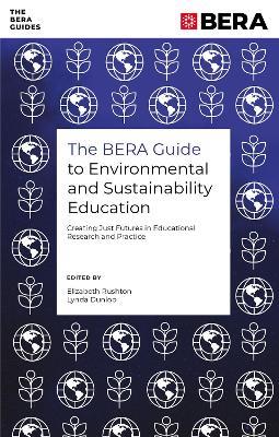 The BERA Guide to Environmental and Sustainability Education: Creating Just Futures in Educational Research and Practice - cover