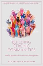 Building Strong Communities: Ethical Approaches to Inclusive Development