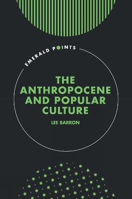 The Anthropocene and Popular Culture - Lee Barron - cover