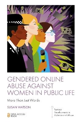 Gendered Online Abuse Against Women in Public Life: More Than Just Words - Susan Watson - cover