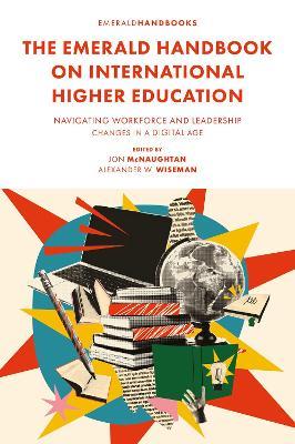 The Emerald Handbook on International Higher Education: Navigating Workforce and Leadership Changes in a Digital Age - cover