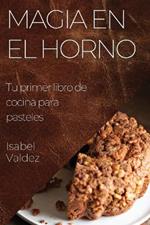 Magia en el Horno: Tu primer libro de cocina para pasteles