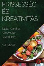 Frissesség És Kreativitás: Saláta Konyha Könyv Csak Kezdőknek