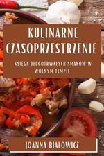 Kulinarne Czasoprzestrzenie: Księga Dlugotrwalych Smaków w Wolnym Tempie