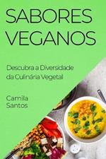 Sabores Veganos: Descubra a Diversidade da Culinária Vegetal