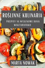 Roślinne Kulinaria: Przepisy na Wyjątkowe dania Wegetariańskie