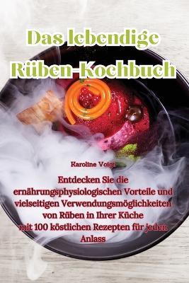 Das lebendige Rüben-Kochbuch - Karoline Voigt - cover