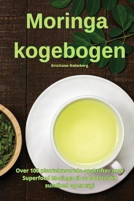 Moringa kogebogen - Kristiane Holmberg - cover