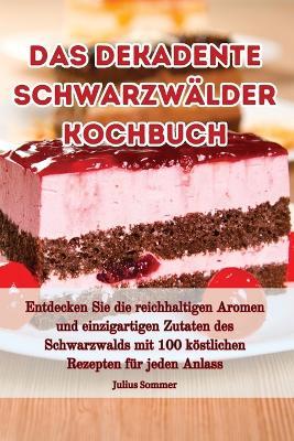 Das dekadente Schwarzwälder Kochbuch - Julius Sommer - cover