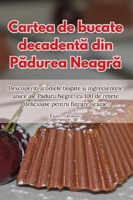 Cartea de bucate decadent&#259; din P&#259;durea Neagr&#259; - Eugen C&#259,linescu - cover