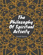 The Philosophy Of Spiritual Activity: Philosophy Of Life