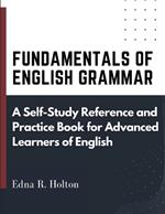 Fundamentals of English Grammar: A Self-Study Reference and Practice Book for Advanced Learners of English