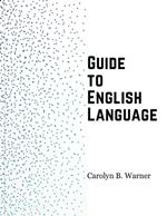 Guide to English Language: Examples, Exceptions, and Exercises