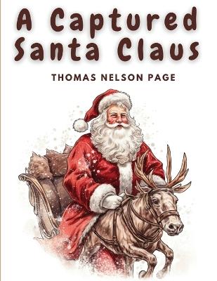 A Captured Santa Claus - Thomas Nelson Page - cover