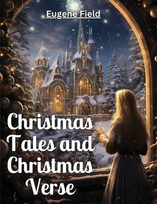 Christmas Tales and Christmas Verse - Eugene Field - cover