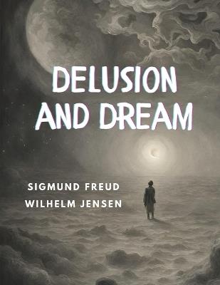 Delusion and Dream - Sigmund Freud - cover