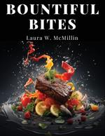Bountiful Bites: Complete Recipes for Abundant Meals
