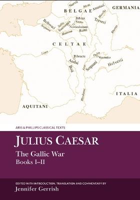 Julius Caesar: The Gallic War Books I-II - Jennifer Gerrish - cover