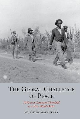 The Global Challenge of Peace: 1919 as a Contested Threshold to a New World Order - cover