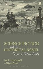 Science Fiction and the Historical Novel: Days of Future Pasts