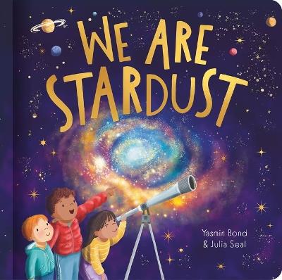 We Are Stardust - A Science Story - Yasmin Bond - cover