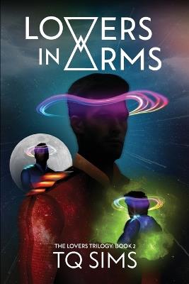 Lovers in Arms: The Lovers Trilogy Book 2 - T Q Sims - cover