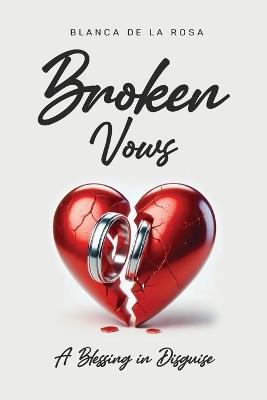 Broken Vows: A Blessing in Disguise - Blanca de la Rosa - cover