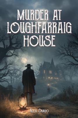 Murder at Loughfarraig House - Alex Cardo - cover