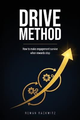 Drive Method: How to Make Engagement Survive When Rewards - Roman Rackwitz - cover