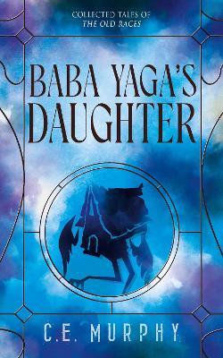 Baba Yaga's Daughter - C. E. Murphy - cover