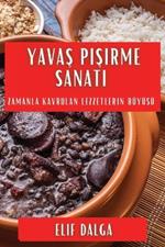 Yavaş Pişirme Sanatı: Zamanla Kavrulan Lezzetlerin Büyüsü