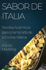 Sabor de Italia: Recetas Auténticas para Enamorarte de la Cocina Italiana