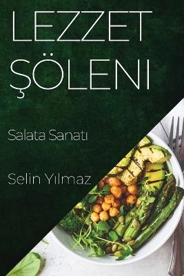 Lezzet &#350;öleni: Salata Sanat&#305; - Selin Y&#305,lmaz - cover