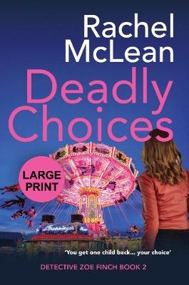 Deadly Choices (Large Print) - Rachel McLean - cover