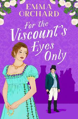 For the Viscount's Eyes Only: Missing Bridgerton? Discover a BRAND NEW gorgeously spicy Regency Romance from Emma Orchard - Emma Orchard - cover