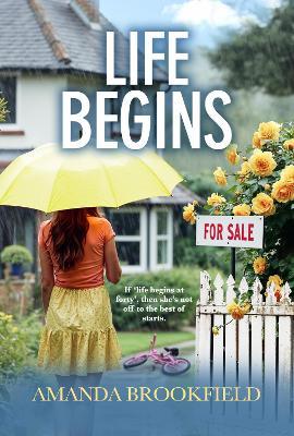 Life Begins: 'No one gets to the heart of human relationships quite so perceptively as Brookfield' - The Mirror - Amanda Brookfield - cover