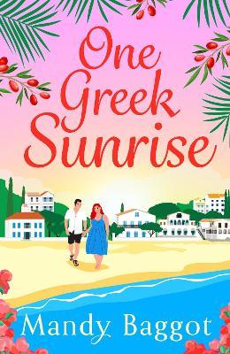 One Greek Sunrise: A sizzling romantic comedy from Mandy Baggot - Mandy Baggot - cover