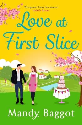 Love at First Slice: A gorgeous, romantic read from top 20 bestseller Mandy Baggot for summer 2024 - Mandy Baggot - cover