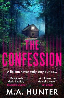 The Confession: A BRAND NEW addictive psychological thriller from M. A. Hunter - M A Hunter - cover