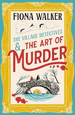 The Art of Murder: The charming cozy mystery full of twists and turns from Fiona Walker - Fiona Walker - cover