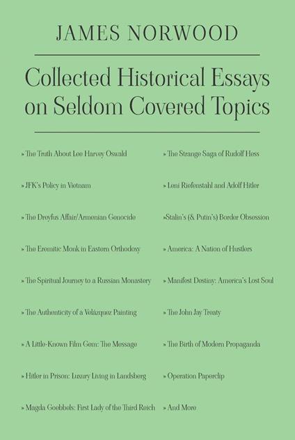 Collected Historical Essays on Seldom Covered Topics