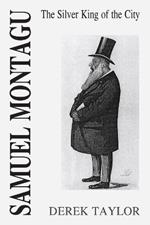 Samuel Montagu: The Silver King of the City
