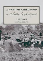 A Wartime Childhood in Horton and Rudyard: A Memoir: A Memoir