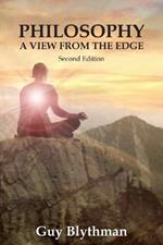 Philosophy: A View From The Edge: Second Edition