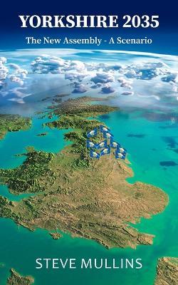 Yorkshire 2035: The New Assembly: A Scenario - Steve Mullins - cover