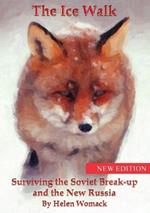 The Ice Walk: Surviving the Soviet Break-up and the New Russia