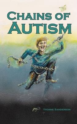 Chains of Autism - Yvonne Sanderson - cover