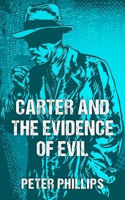 Carter and the Evidence of Evil - Peter Phillips - cover