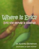 Where is Eric?: Eric the earwig is missing